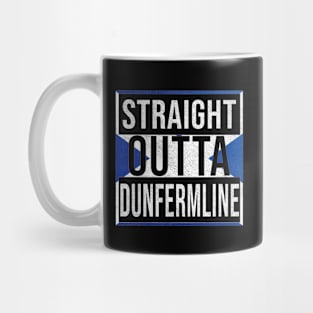 Straight Outta Dunfermline - Gift for Scot, Scotsmen, Scotswomen, From Dunfermline in Scotland Scottish Mug